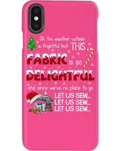 Load image into Gallery viewer, Weather Outside Frightful Sewing Let Us Sew Phone case
