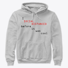 Load image into Gallery viewer, Social Distanced Before It Was Cool  Unique Custom Design Hoodie
