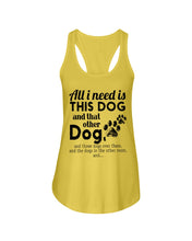 Load image into Gallery viewer, All I Need Is This Dog And That Other Dog Gift For Dog Lovers Ladies Flowy Tank
