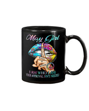 Load image into Gallery viewer, May Girl I Am Who I Am Trending For Birthday Gift Mug
