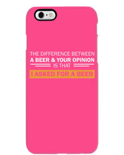Load image into Gallery viewer, The Difference Between A Beer And Your Opinion Custom Design Phone case

