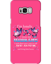 Load image into Gallery viewer, I'm Lonely I Miss My Husband Butterfly Gift For Lover Phone case
