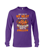 Load image into Gallery viewer, Once You Put My Meat In Your Mouth Unique Custom Design Unisex Long Sleeve
