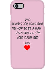 Load image into Gallery viewer, Thanks For Teaching Me How To Be A Man Phone case
