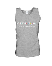 Load image into Gallery viewer, Paralegal I'll Be There For You Trending Gift For Lawyer Unisex Tank Top
