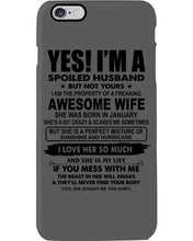 Load image into Gallery viewer, I'm A Spoiled Husband But Not Yours - Awesome Wife Who Was Born In January Phone case
