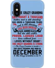Load image into Gallery viewer, I’m The Crazy Grandma Who Was Born In December Has Fought A Thousand Custom Phone case
