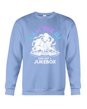 Load image into Gallery viewer, I Am The DJ And Not A Jukebox Trending Gift For DJ Players Sweatshirt
