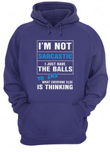 Load image into Gallery viewer, I'm Not Sarcastic I Just Have The Balls To Say Hoodie
