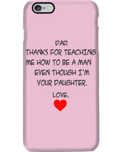 Load image into Gallery viewer, Thanks For Teaching Me How To Be A Man Phone case
