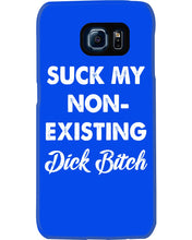 Load image into Gallery viewer, Suck My Non Existing Dick Bitch Gift For Women Phone case
