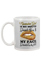 Load image into Gallery viewer, Birthday Gift For November Girl If My Mouth Doesn't Say It My Face Definitely Mug
