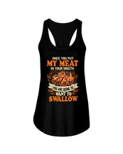 Load image into Gallery viewer, Once You Put My Meat In Your Mouth Unique Custom Design Ladies Flowy Tank
