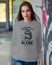 Load image into Gallery viewer, Gift For Daughter-in-law In  World Where You Can Be Anything Be Kind Sweatshirt

