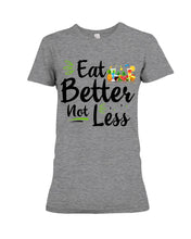 Load image into Gallery viewer, Vintage Funny Eat Better Not Less Gift For Friends Ladies Tee
