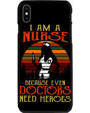 Load image into Gallery viewer, I Am A Nurse Because Even Doctors Need Heros Gift For Nurse Phone case

