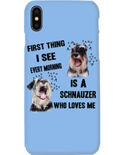 Load image into Gallery viewer, I See Every Morning Is A Schnauzer Who Loves Me Phone case
