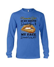 Load image into Gallery viewer, Birthday Gift For November Girl If My Mouth Doesn't Say It My Face Definitely Unisex Long Sleeve
