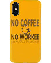 Load image into Gallery viewer, No Coffee No Workee Funny Paralegal    Special Unique  Custom Design Phone case
