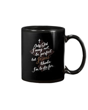 Load image into Gallery viewer, July Girl I May Not Be Perfect But Jesus Thinks I'm To Die For Mug
