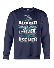 Load image into Gallery viewer, Back Off I Have A Crazy Aunt And I'm Not Afraid To Use Her Sweatshirt
