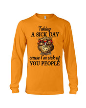 Load image into Gallery viewer, Taking A Sick Day Cause I'm Sick Of You People Owl Unisex Long Sleeve
