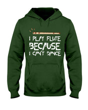 Load image into Gallery viewer, I Play Flute Because I Can't Dance Special Custom Design For Music Lovers Hoodie
