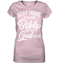 Load image into Gallery viewer, Stay Home Read Your Bible Talks To God A Lot Ladies V-Neck
