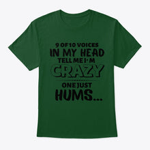 Load image into Gallery viewer, 9 Of 10 Voices In My Head Tell Me I'm Crazy One Just Hums Guys Tee
