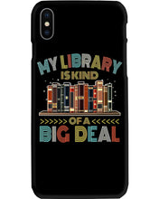 Load image into Gallery viewer, Librarian My Library Is Kind Of Big Deal Trending For Book Lovers Phone case
