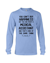 Load image into Gallery viewer, You Can't Buy Happiness But You Can Marry A Medical Assistant Gift For Girls Unisex Long Sleeve
