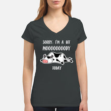 Load image into Gallery viewer, Sorry I'm A Bit Mooooody Today Gift For Cow Lovers Ladies V-Neck
