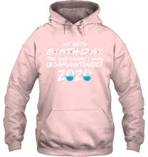 Load image into Gallery viewer, My 60th Birthday The One Where I Was Quarantined 2020 Trending Hoodie
