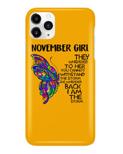 Load image into Gallery viewer, Birthday Gift For November Girl They Whispered To Her You Cannot Withstand The Storm Phone case
