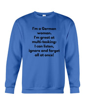 Load image into Gallery viewer, I'm A German Woman I'm Great At Multi Tasking Gift For Women Sweatshirt
