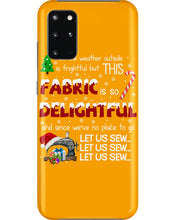 Load image into Gallery viewer, Weather Outside Frightful Sewing Let Us Sew Phone case
