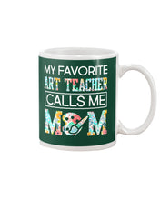 Load image into Gallery viewer, My Favorite Art Teacher Calls Me Mom For Personalized Job Gift Mug
