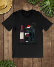 Load image into Gallery viewer, Cat Drink And Be Merry Meaningful Gift For Women Guys Tee
