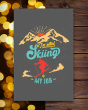 Load image into Gallery viewer, I'm Retired Skiing Is My Job Mountainous Terrain Vertical Poster
