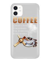 Load image into Gallery viewer, Coffee Christ Offers Forgiveness For Everyone Everywhere Phone case
