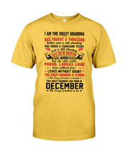 Load image into Gallery viewer, I’m The Crazy Grandma Who Was Born In December Has Fought A Thousand Custom Guys Tee
