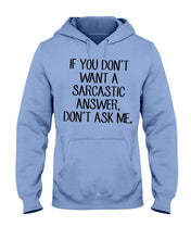Load image into Gallery viewer, If You Don't Want A Sarcastic Answer Gift For Woman Hoodie
