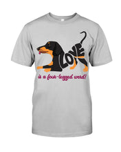 Load image into Gallery viewer, Love Is A Fou-legged Word Cute Gifts For Dog Lovers Guys Tee
