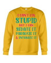 Load image into Gallery viewer, I Can't Fix Stupid But I An Sadate It Gift For Girls Sweatshirt
