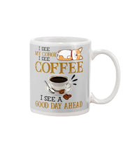 Load image into Gallery viewer, Corgi I See A Good Day Ahead Gift For Dog Lovers Mug

