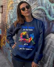 Load image into Gallery viewer, The Pain You Feel Today Will Be The Strength Gift For Women Sweatshirt
