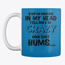 Load image into Gallery viewer, 9 Of 10 Voices In My Head Tell Me I'm Crazy One Just Hums Mug
