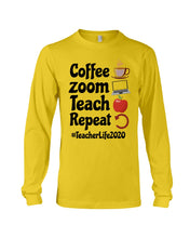 Load image into Gallery viewer, Coffee Zoom Teach Repeat Teacher Life 2020 Unique Custom Design Unisex Long Sleeve
