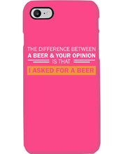 Load image into Gallery viewer, The Difference Between A Beer And Your Opinion Custom Design Phone case
