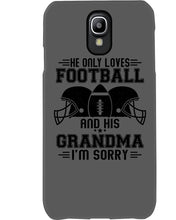 Load image into Gallery viewer, He Only Loves Football And His Grandma Phone case
